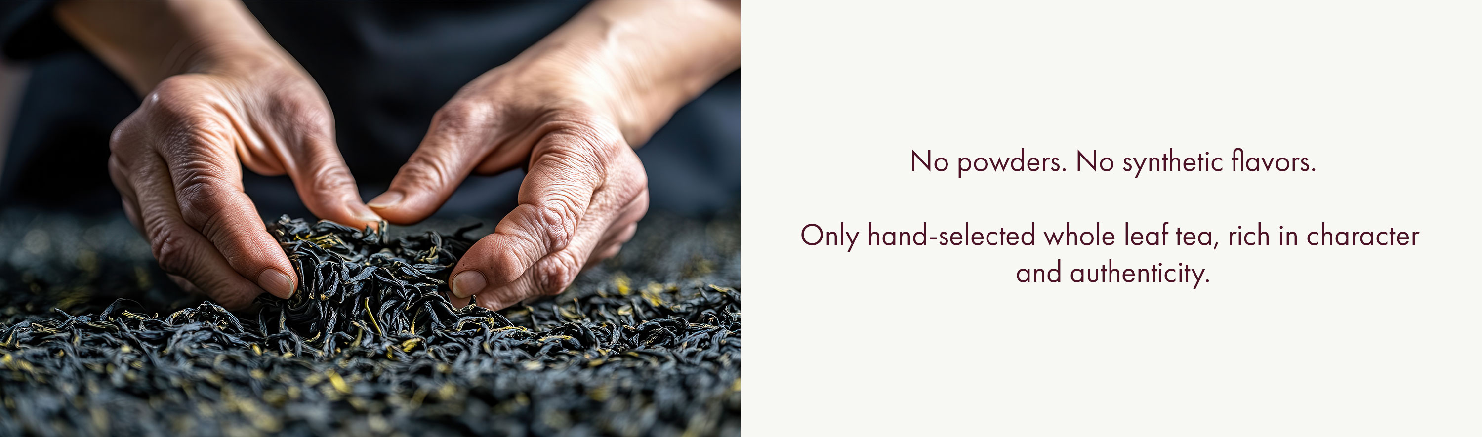 Whole leaves, no powders